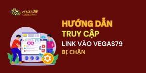 huong-dan-truy-cap-link-vao-vegas79-thumb